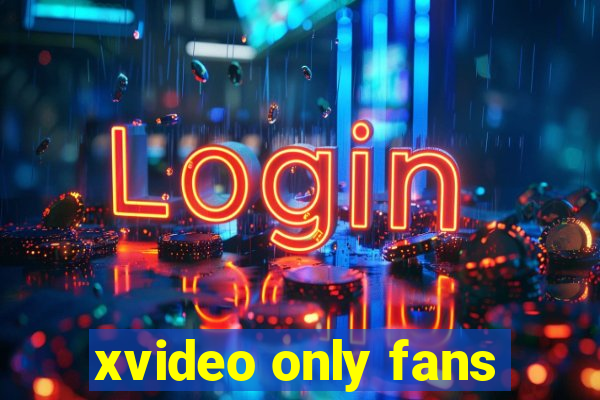 xvideo only fans